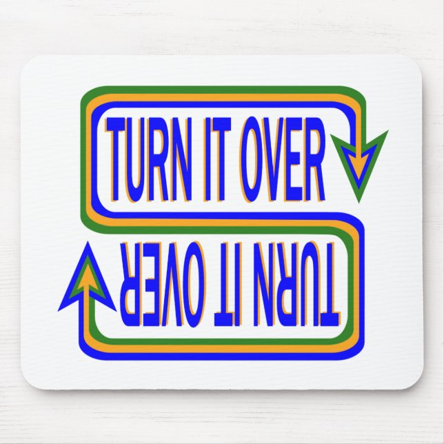 Turn It Over Inspirational Saying Quote Mouse Pad (Front)