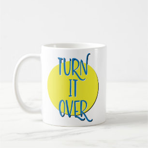 Turn It Over Recovery Slogan Mug