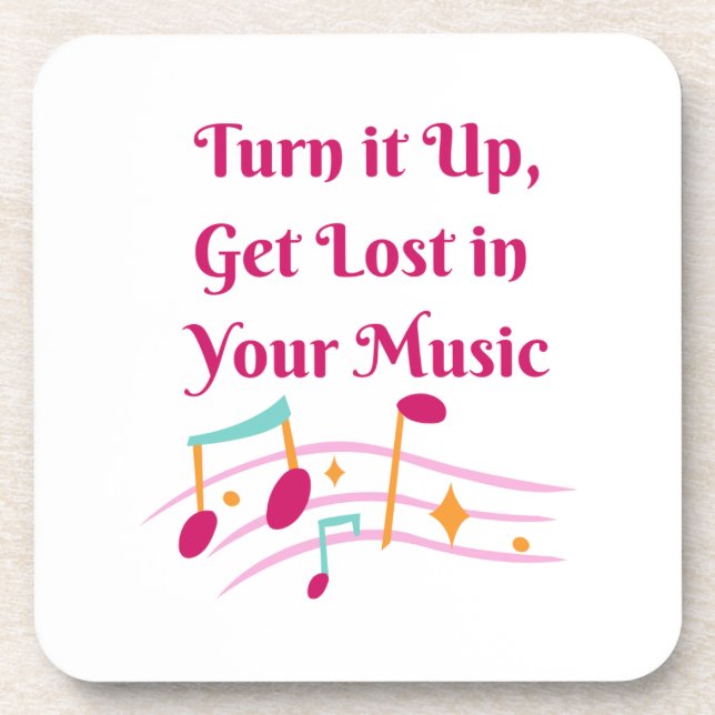 Turn it Up Get Lost in Your Music Coaster (Front)