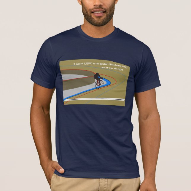 Turn Left at the Boulder Velodrome T-Shirt (Front)
