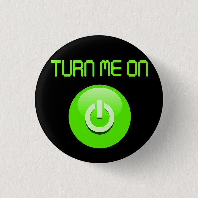 Turn Me On 3 Cm Round Badge (Front)