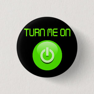 Turn Me On 3 Cm Round Badge