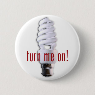 Turn Me On! 6 Cm Round Badge