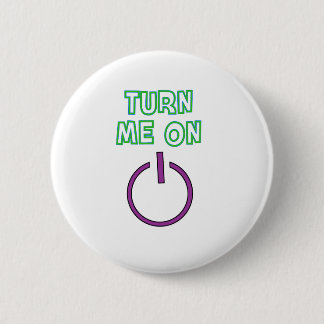 Turn me on funny 6 cm round badge