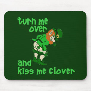 Turn Me Over and Kiss Me Clover Mouse Pad