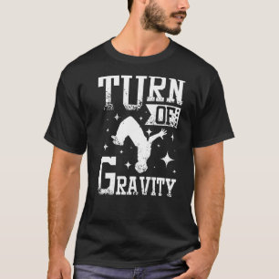 Turn Of Gravity Parkour Backflip T-Shirt