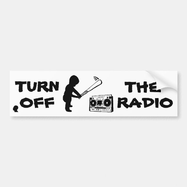 TURN OFF THE RADIO bumperSTICKER Bumper Sticker (Front)
