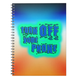 Turn off your phone notebook