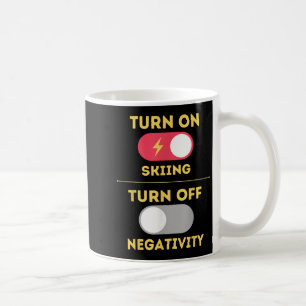 Turn On Skiing Turn Off Negativity Snow Slopes Mou Coffee Mug