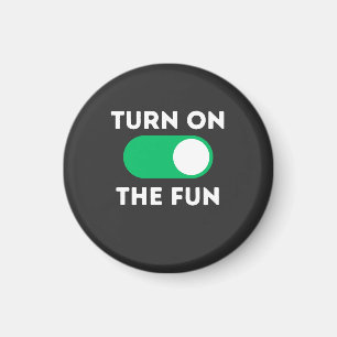Turn on the fun magnet