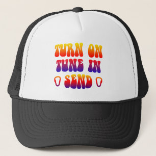 Turn On Tune In Send Trucker Hat