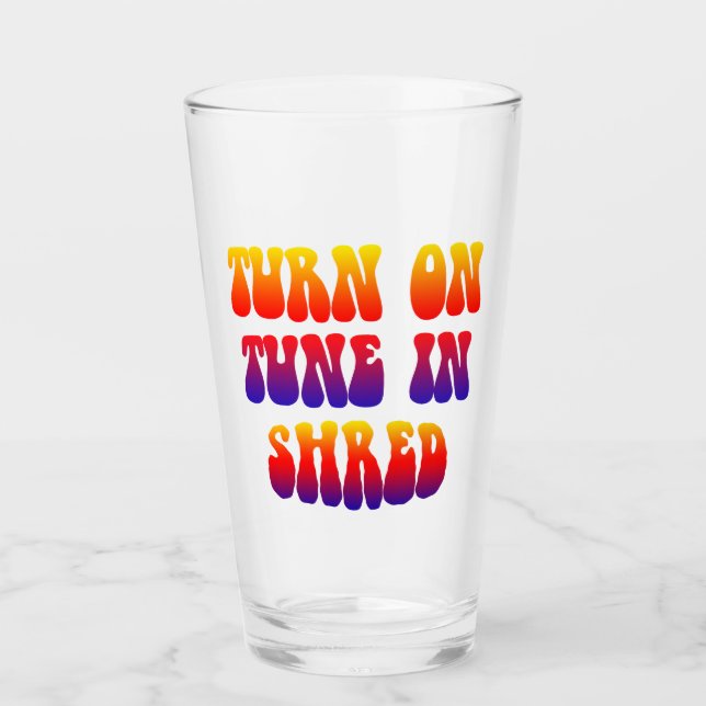 Turn On Tune In Shred Glass (Front)