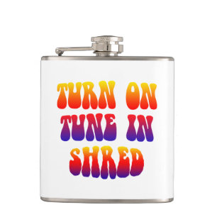 Turn On Tune In Shred Hip Flask