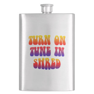Turn On Tune In Shred Hip Flask