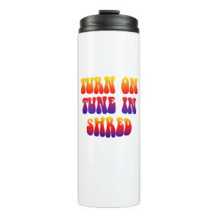 Turn On Tune In Shred Thermal Tumbler