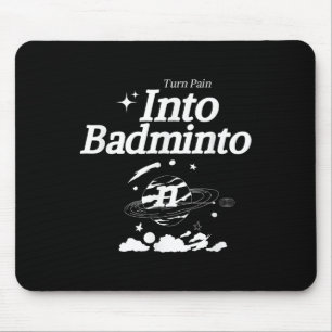 Turn Pain Into Badminton Racket Shuttle Sports  Mouse Pad