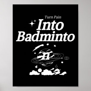 Turn Pain Into Badminton Racket Shuttle Sports  Poster