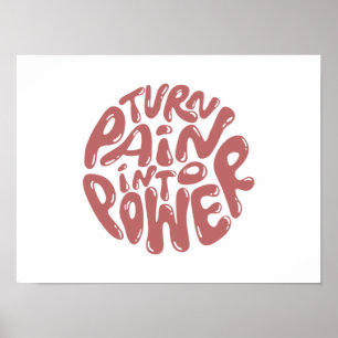 Turn Pain Into Power - Inspirational Saying Poster