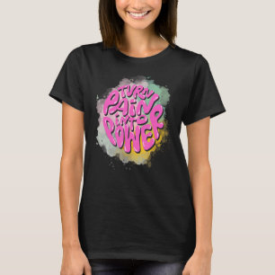 Turn Pain Into Power  Inspirational Strong Positiv T-Shirt