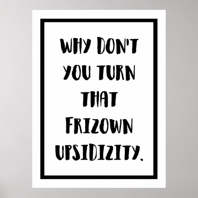 Turn that Frown Upside Down Inspirational Poster (Front)