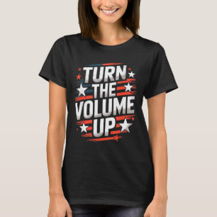 Turn The Volume Up Funny For Men Women T-Shirt