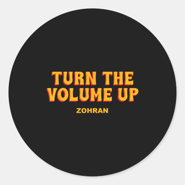 Turn The Volume Up Zohran Quote Saying  Classic Round Sticker (Front)