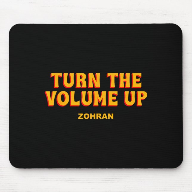 Turn The Volume Up Zohran Quote Saying  Mouse Pad (Front)