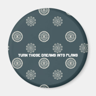 Turn those dreams into plans magnet