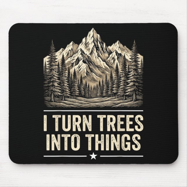 Turn Trees Into Things Woodworking Carpenter Humou Mouse Pad (Front)