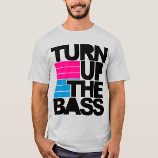 Turn Up The Bass T-Shirt
