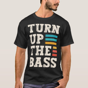 Turn Up The Bass Volume Sound Instrument Music T-Shirt