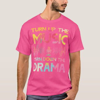 Turn Up The Music Turn Down The Drama Headphone Sp T-Shirt