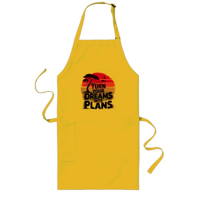 Turn your dreams into plans long apron (Front)