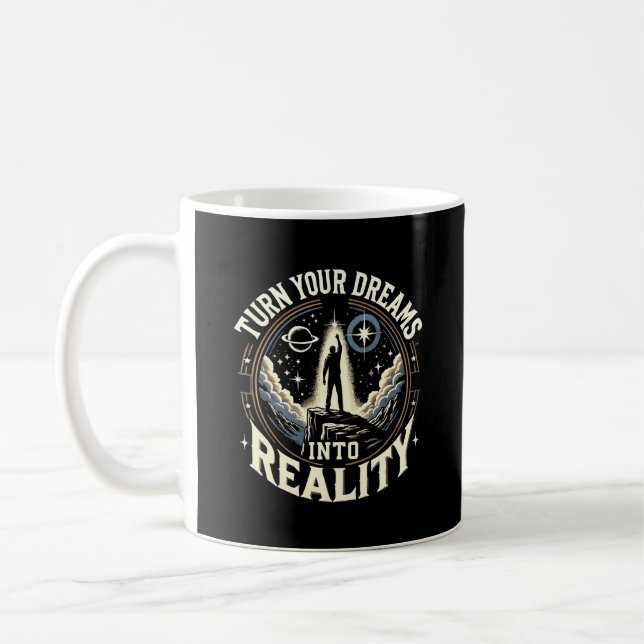 Turn Your Dreams Into Reality - Success Motivation Coffee Mug (Left)