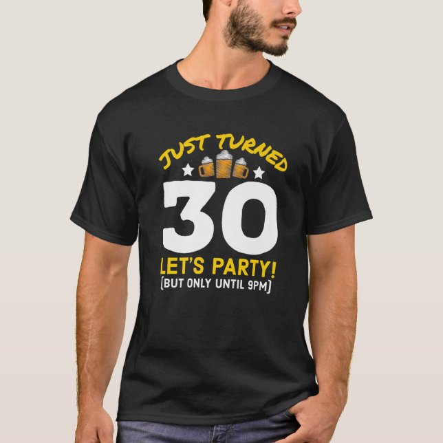 Turned 30 Party Until 9Pm Funny 30Th Birthday Beer T-Shirt (Front)