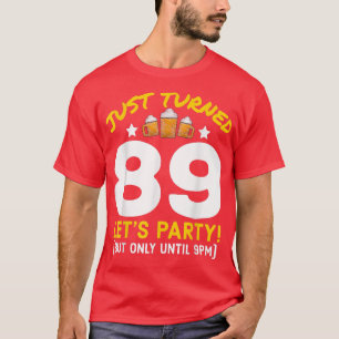 Turned 89 Party Until 9pm Funny 89th Birthday Beer T-Shirt