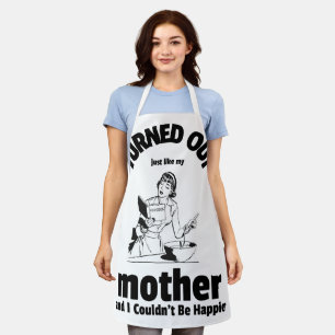 Turned Out Just Like My Mother Apron