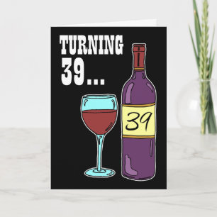 Turning 39 Wine 39th Birthday Card