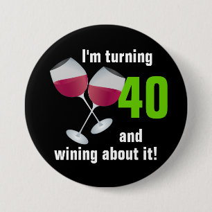 Turning 40 and wining with red wine glasses 7.5 cm round badge