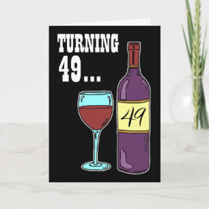 Turning 49 Wine 49th Birthday Card