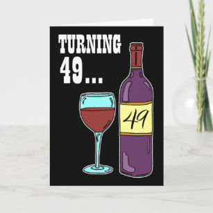 Turning 49 Wine 49th Birthday Card