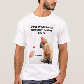 Turning 50? Don't Worry! 50 is the NEW 7! T-Shirt
