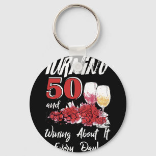 Turning 50 Wining About It Every Day 50th Birthday Key Ring