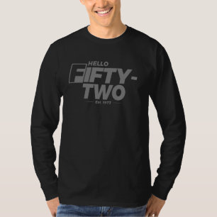 Turning 52nd Birthday - Hello Fifty-Two - est. 197 T-Shirt