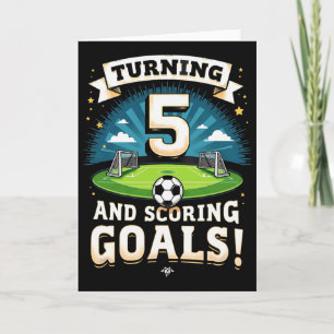 Turning 5 And Scoring Goals 5th Birthday Boy Socce Card