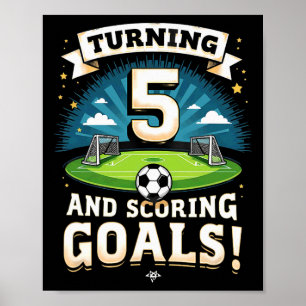 Turning 5 And Scoring Goals 5th Birthday Boy Socce Poster