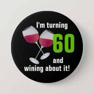Turning 60 and wining with red wine glasses 7.5 cm round badge