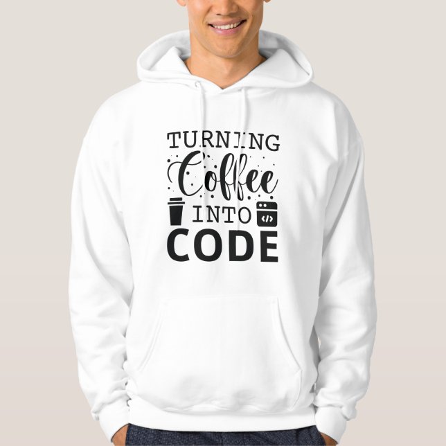 Turning Coffee Into Code Hoodie (Front)