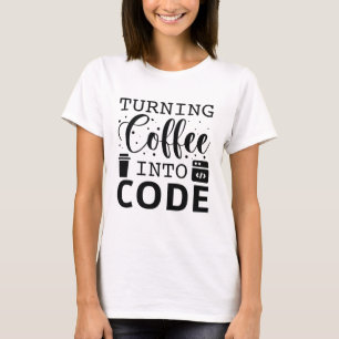 Turning Coffee Into Code T-Shirt
