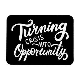 Turning Crisis Into Opportunity Magnet